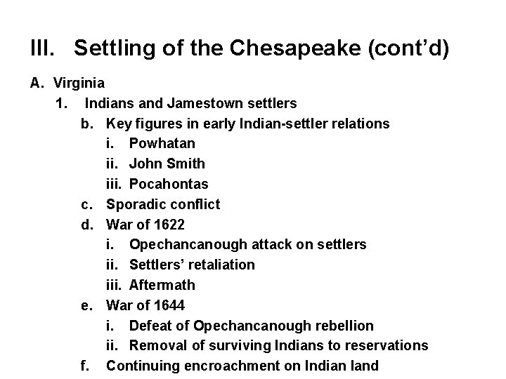 III. Settling of the Chesapeake (cont’d) A. Virginia 1. Indians and Jamestown settlers b.