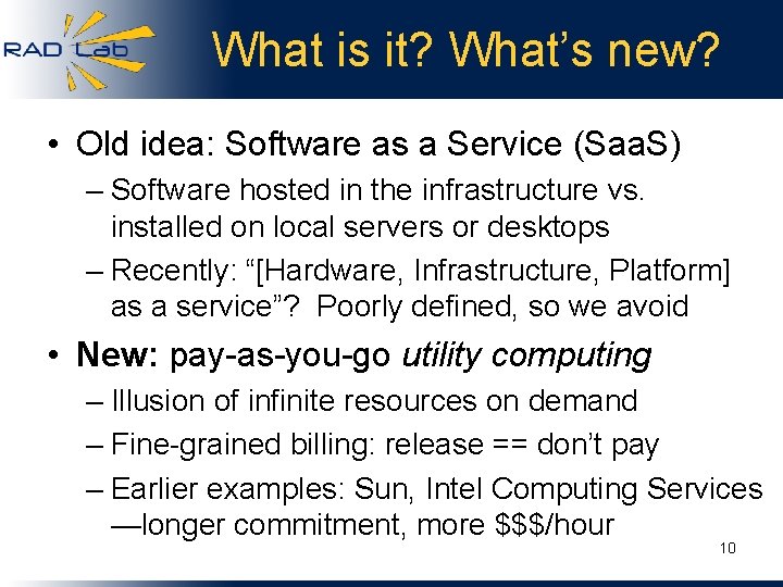 What is it? What’s new? • Old idea: Software as a Service (Saa. S)