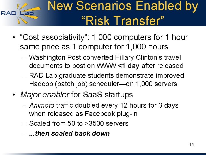New Scenarios Enabled by “Risk Transfer” • “Cost associativity”: 1, 000 computers for 1
