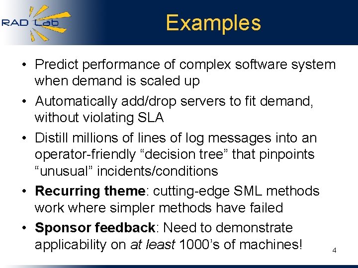 Examples • Predict performance of complex software system when demand is scaled up •