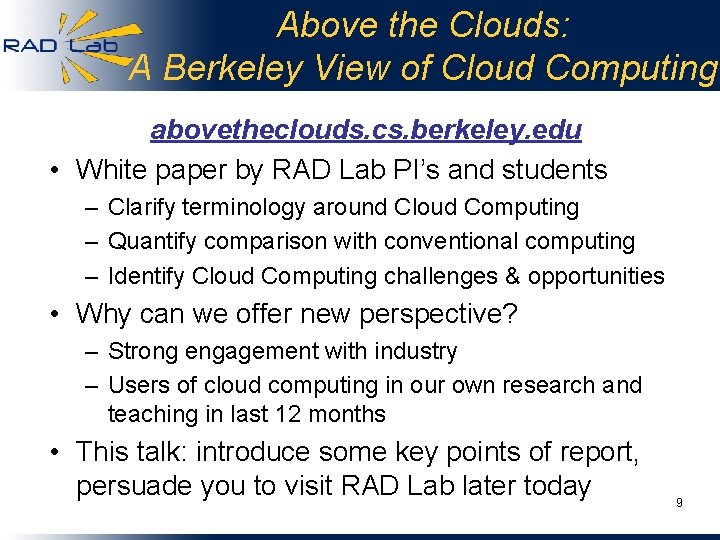 Above the Clouds: A Berkeley View of Cloud Computing abovetheclouds. cs. berkeley. edu •