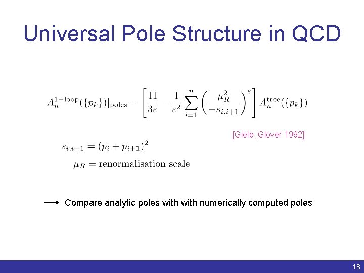 Universal Pole Structure in QCD [Giele, Glover 1992] Compare analytic poles with numerically computed