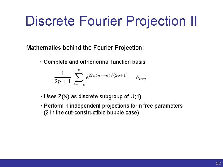 Discrete Fourier Projection II Mathematics behind the Fourier Projection: • Complete and orthonormal function