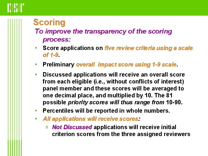 Scoring To improve the transparency of the scoring process: • Score applications on five