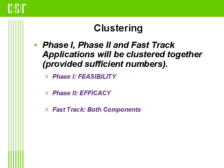 Clustering • Phase I, Phase II and Fast Track Applications will be clustered together