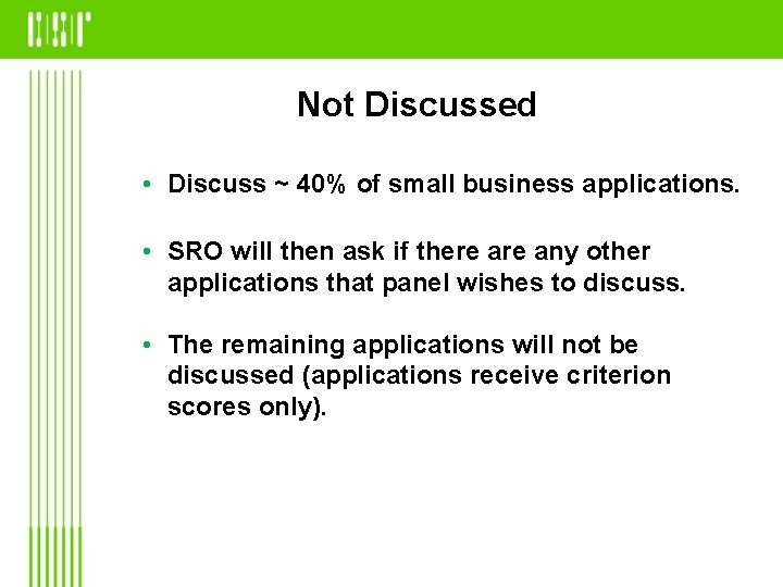 Not Discussed • Discuss ~ 40% of small business applications. • SRO will then
