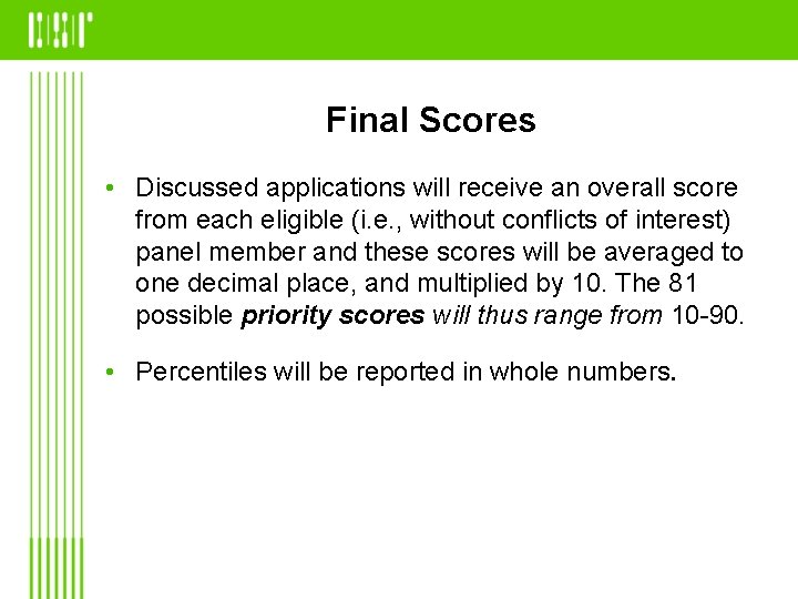  Final Scores • Discussed applications will receive an overall score from each eligible