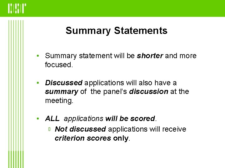 Summary Statements • Summary statement will be shorter and more focused. • Discussed applications