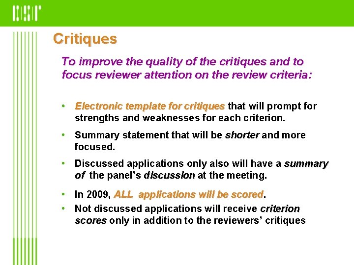 Critiques To improve the quality of the critiques and to focus reviewer attention on