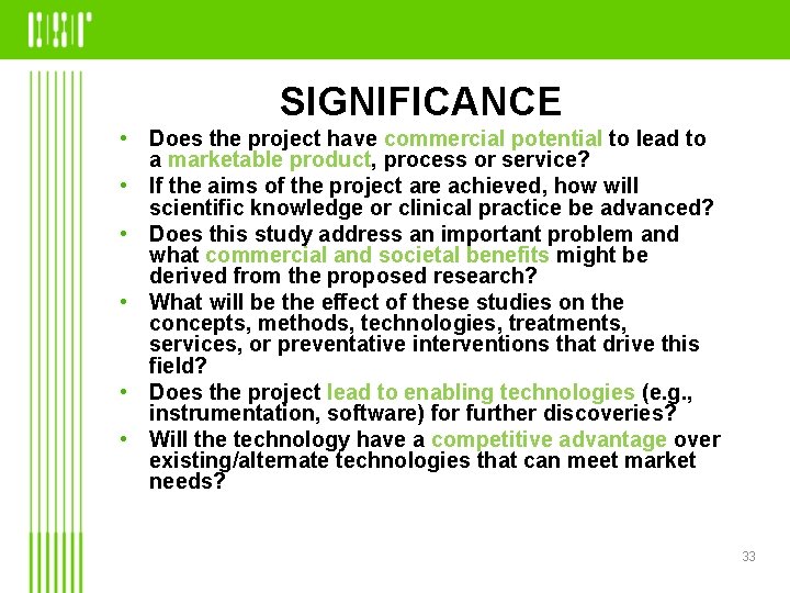 SIGNIFICANCE • Does the project have commercial potential to lead to a marketable product,