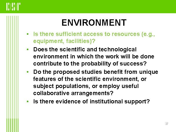 ENVIRONMENT • Is there sufficient access to resources (e. g. , equipment, facilities)? •