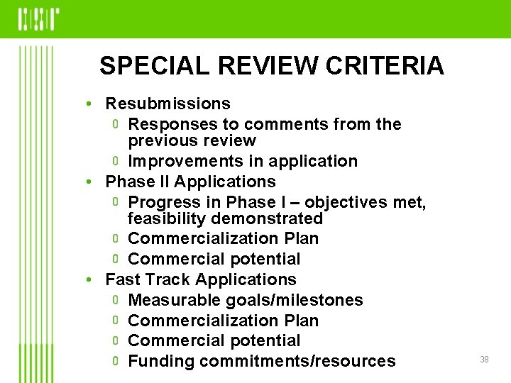 SPECIAL REVIEW CRITERIA • Resubmissions Responses to comments from the previous review Improvements in