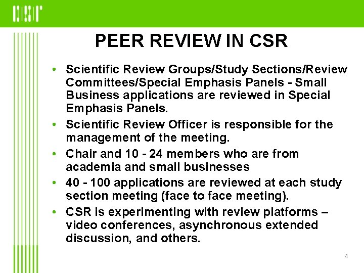 PEER REVIEW IN CSR • Scientific Review Groups/Study Sections/Review Committees/Special Emphasis Panels - Small