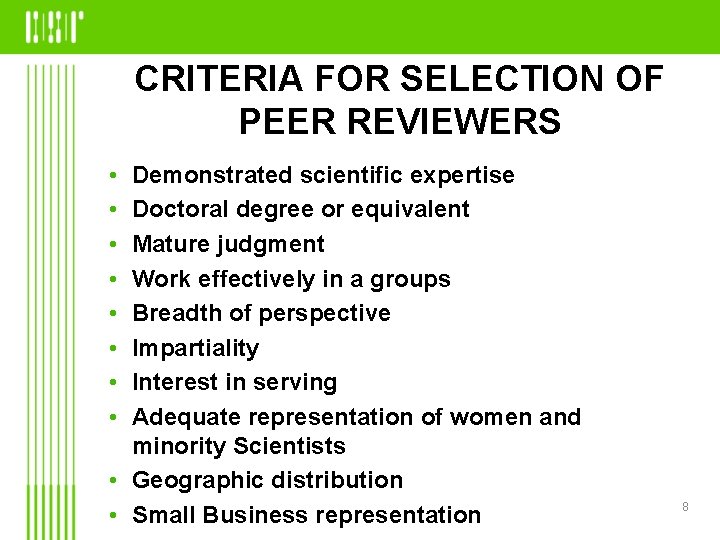 CRITERIA FOR SELECTION OF PEER REVIEWERS • • Demonstrated scientific expertise Doctoral degree or