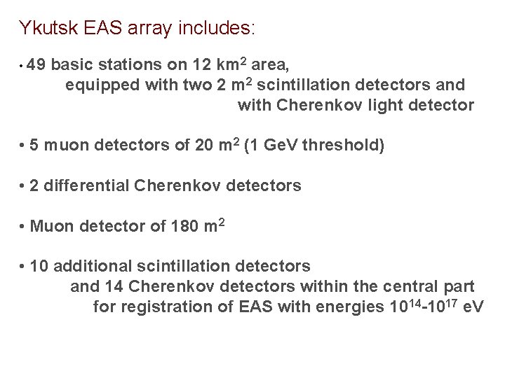 Ykutsk EAS array includes: • 49 basic stations on 12 km 2 area, equipped