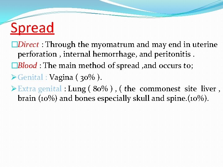Spread �Direct : Through the myomatrum and may end in uterine perforation , internal