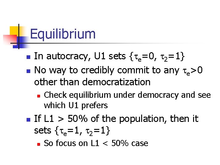 Equilibrium n n In autocracy, U 1 sets {te=0, t 2=1} No way to