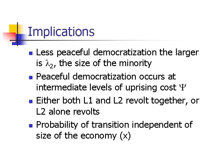 Implications n n Less peaceful democratization the larger is l 2, the size of