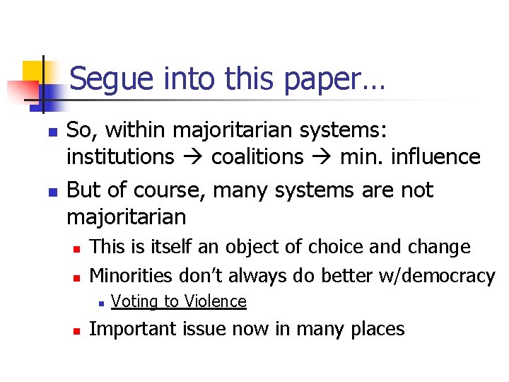 Segue into this paper… n n So, within majoritarian systems: institutions coalitions min. influence