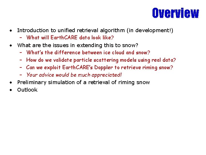 Overview • Introduction to unified retrieval algorithm (in development!) – What will Earth. CARE