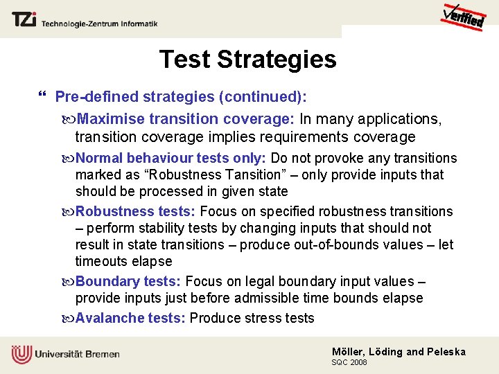 Test Strategies Pre-defined strategies (continued): Maximise transition coverage: In many applications, transition coverage implies