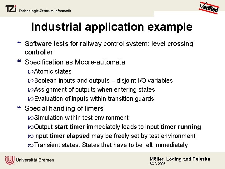 Industrial application example Software tests for railway control system: level crossing controller Specification as