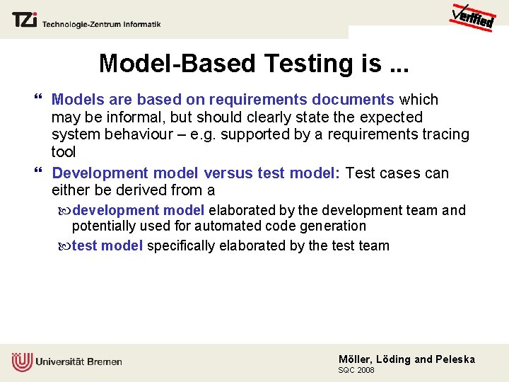 Model-Based Testing is. . . Models are based on requirements documents which may be