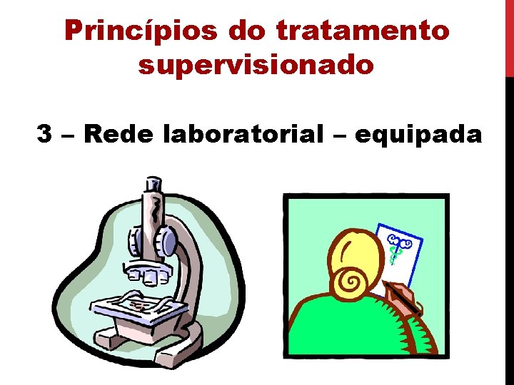 Princípios do tratamento supervisionado 3 – Rede laboratorial – equipada 