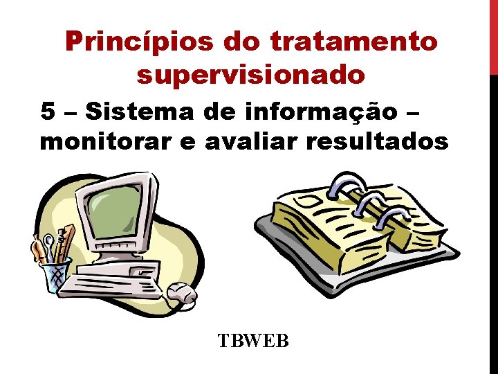 Princípios do tratamento supervisionado 5 – Sistema de informação – monitorar e avaliar resultados