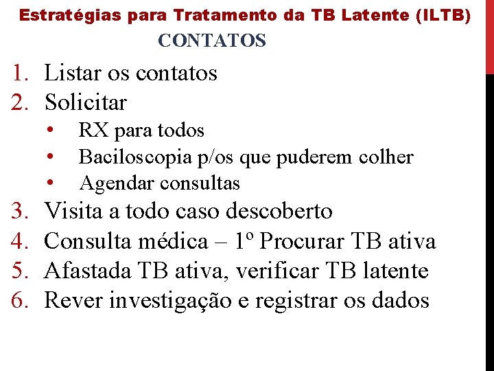 Estratégias para Tratamento da TB Latente (ILTB) CONTATOS 1. Listar os contatos 2. Solicitar