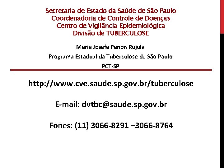 Secretaria de Estado da Saúde de São Paulo Coordenadoria de Controle de Doenças Centro