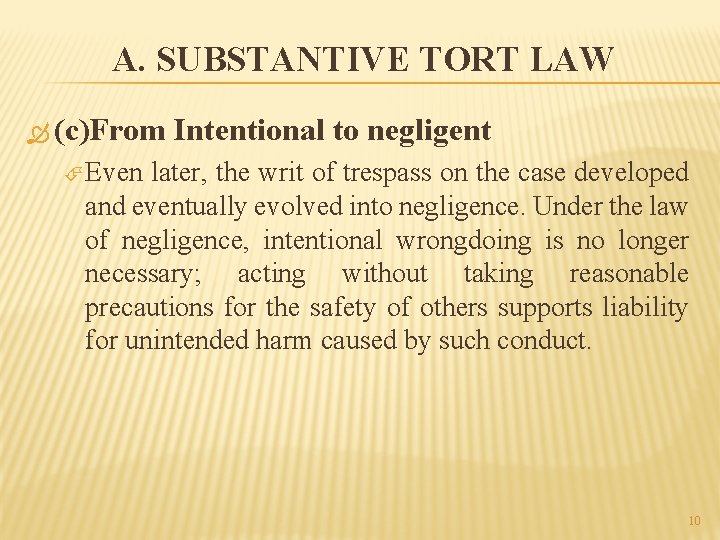 A. SUBSTANTIVE TORT LAW (c)From Intentional to negligent Even later, the writ of trespass