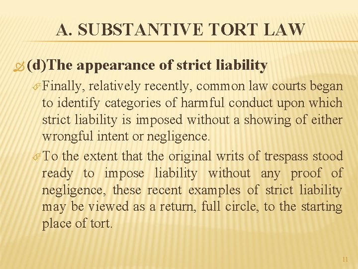 A. SUBSTANTIVE TORT LAW (d)The appearance of strict liability Finally, relatively recently, common law