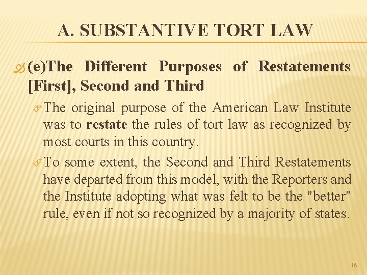 A. SUBSTANTIVE TORT LAW (e)The Different Purposes of Restatements [First], Second and Third The