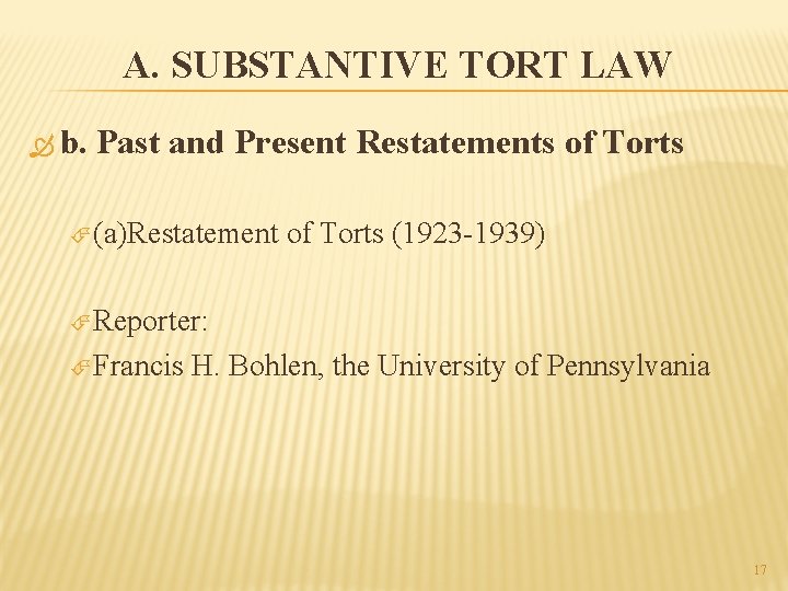 A. SUBSTANTIVE TORT LAW b. Past and Present Restatements of Torts (a)Restatement of Torts
