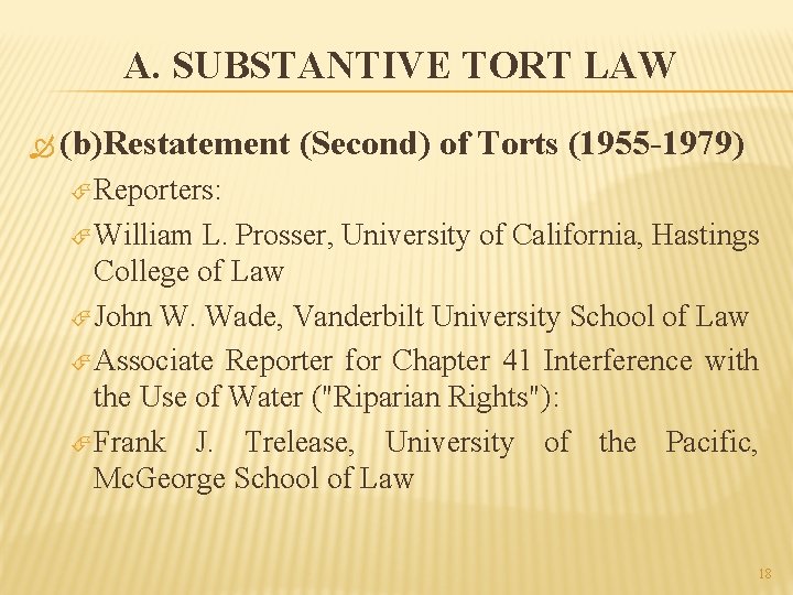 A. SUBSTANTIVE TORT LAW (b)Restatement (Second) of Torts (1955 -1979) Reporters: William L. Prosser,