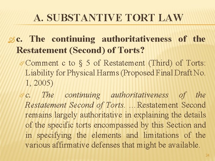 A. SUBSTANTIVE TORT LAW c. The continuing authoritativeness of the Restatement (Second) of Torts?