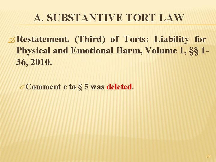 A. SUBSTANTIVE TORT LAW Restatement, (Third) of Torts: Liability for Physical and Emotional Harm,