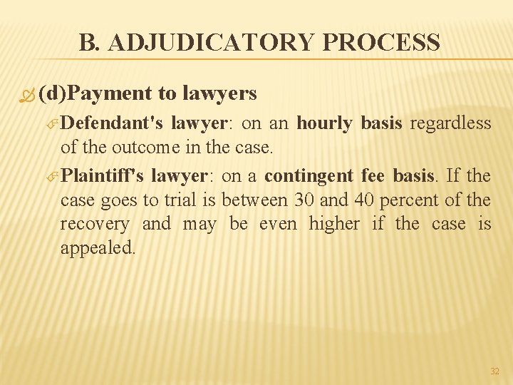 B. ADJUDICATORY PROCESS (d)Payment to lawyers Defendant's lawyer: on an hourly basis regardless of
