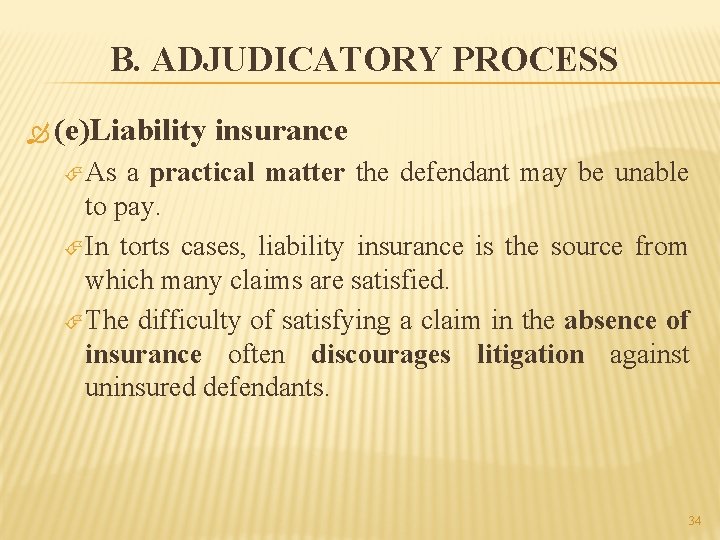 B. ADJUDICATORY PROCESS (e)Liability insurance As a practical matter the defendant may be unable
