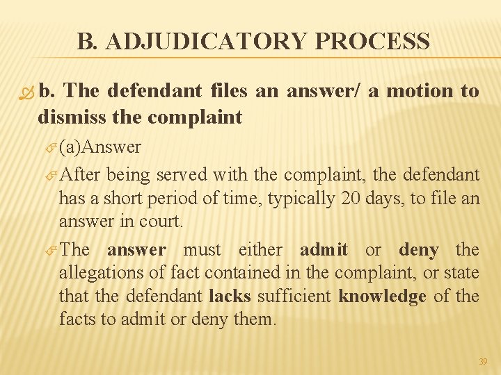 B. ADJUDICATORY PROCESS b. The defendant files an answer/ a motion to dismiss the