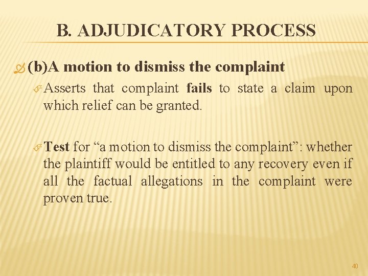 B. ADJUDICATORY PROCESS (b)A motion to dismiss the complaint Asserts that complaint fails to