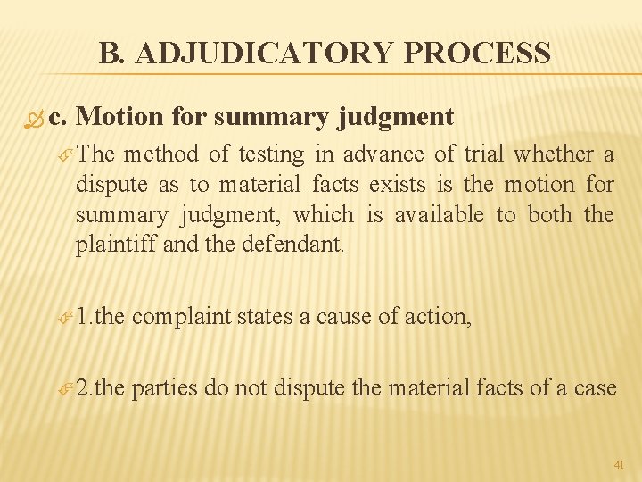 B. ADJUDICATORY PROCESS c. Motion for summary judgment The method of testing in advance