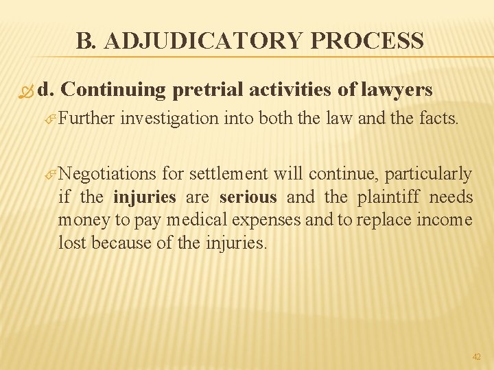 B. ADJUDICATORY PROCESS d. Continuing pretrial activities of lawyers Further investigation into both the