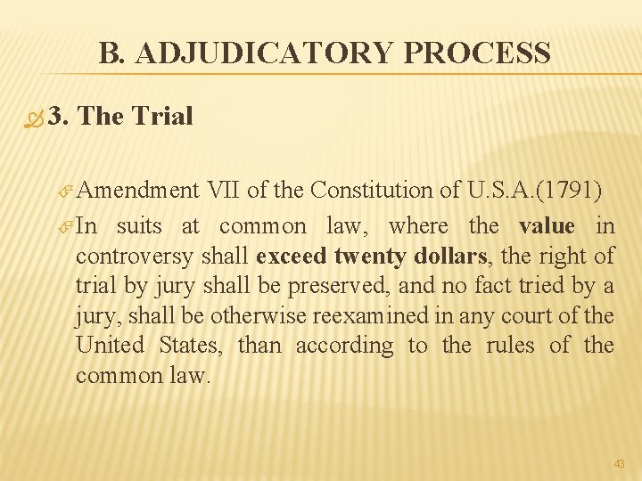 B. ADJUDICATORY PROCESS 3. The Trial Amendment VII of the Constitution of U. S.