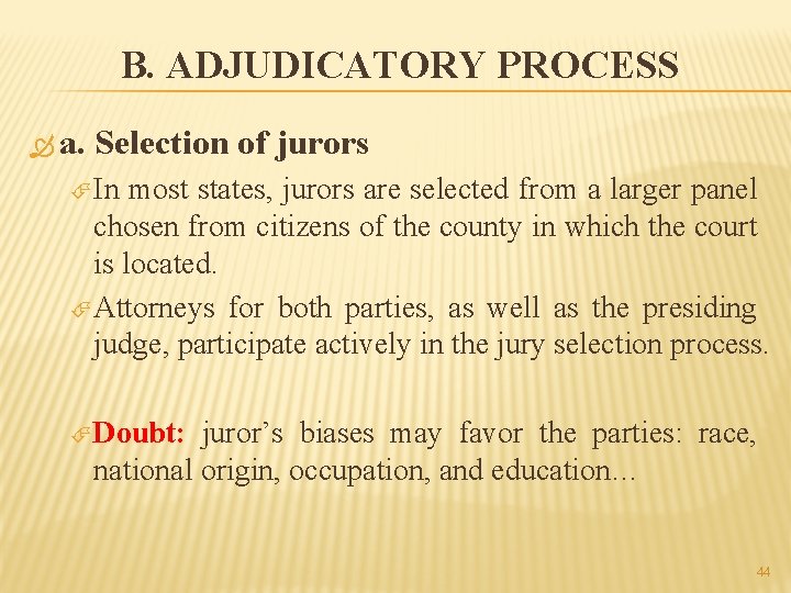 B. ADJUDICATORY PROCESS a. Selection of jurors In most states, jurors are selected from
