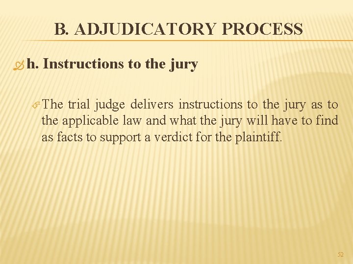 B. ADJUDICATORY PROCESS h. Instructions to the jury The trial judge delivers instructions to