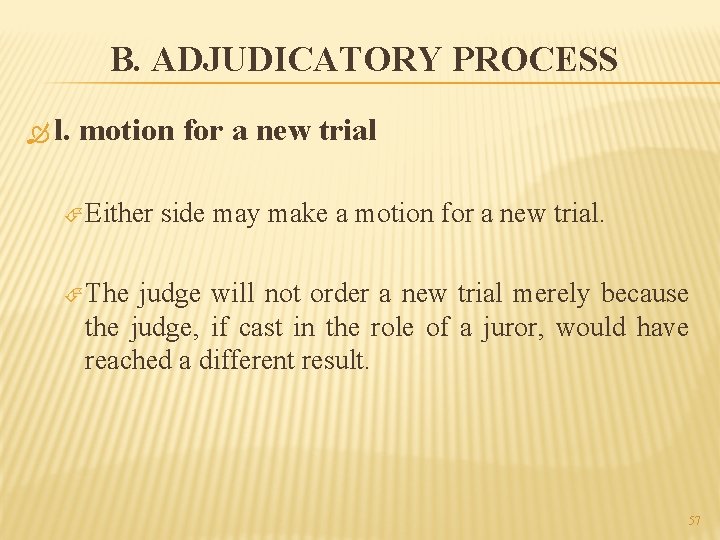 B. ADJUDICATORY PROCESS l. motion for a new trial Either side may make a