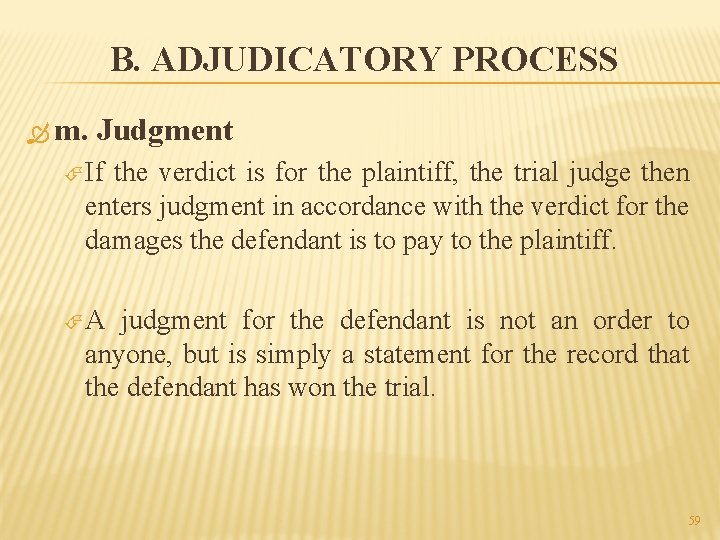 B. ADJUDICATORY PROCESS m. Judgment If the verdict is for the plaintiff, the trial