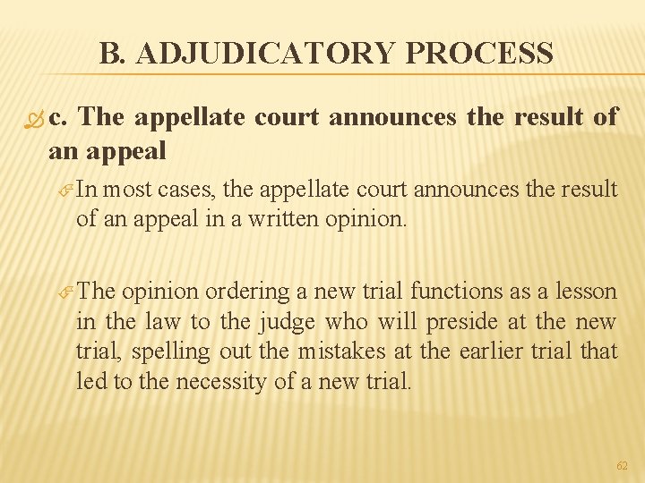 B. ADJUDICATORY PROCESS c. The appellate court announces the result of an appeal In